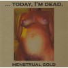 ...TODAY I'M DEAD "Menstrual Gold" CD